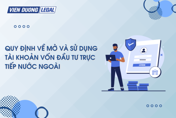 Quy dinh ve mo va su dung tai khoan von dau tu truc tiep nuoc ngoai