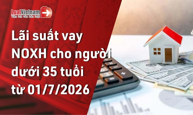 tu 01 7 2026 nguoi duoi 35 tuoi duoc vay mua nha o xa hoi voi lai suat bao nhieu 0107161920